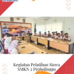 Kegiatan Pelatihan Siswa SMKN 2 Probolinggo